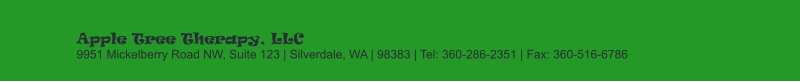 Apple Tree Therapy, LLC   9951 Mickelberry Road NW, Suite 123 | Silverdale, WA | 98383 | Tel: 360-286-2351 | Fax: 360-516-6786